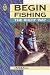 Begin Fishing the Right Way