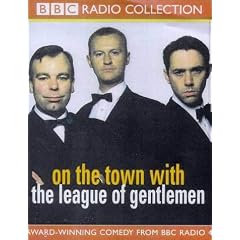 On the Town with "The League of Gentlemen" (BBC Radio Collection)