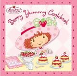 Berry Yummy Cookbook (Strawberry Shortcake) Judith Bryant