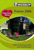Charming Places to Stay - France 2006 (Michelin Guides)