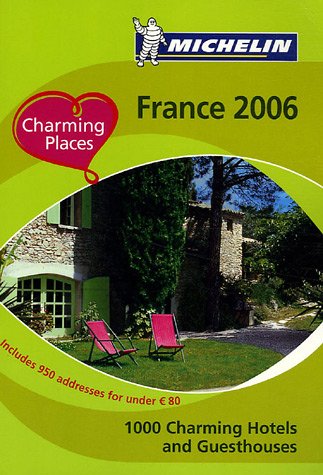City Travel Guides Discounted  Books : Charming Places to Stay - France 2006 (Michelin Guides)