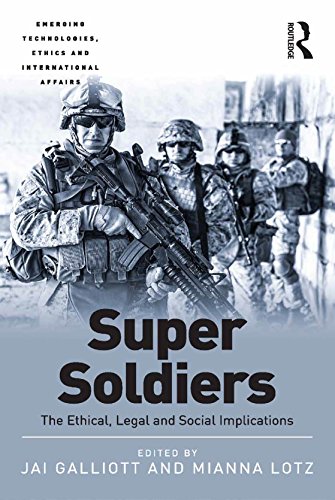 Super Soldiers: The Ethical, Legal and Social Implications (Emerging Technologies, Ethics and International Affairs)