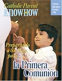 Catholic Parent Know How Preparing Your Child First Communion (La Primera Comunion)
