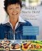 Healthy Starts Here: 140 Recipes That Will Make You Feel Great