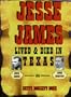 Jesse James Lived and Died in Texas