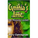 The Missing Locket (Cynthia's Attic, Book 1) (Cynthia's Attic) book cover