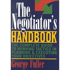 The Negotiators Handbook: The Complete Guide to Winning Tactics in Planning & Executing Your Objectives