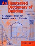 Review Butterworth-Heinemann  / Illustrated Dictionary of Building: A reference guide for students and practitioners: A Reference Guide for Students and Practitioners