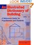 Building Bundle: Illustrated Dictionary of Building, Second Edition: A reference guide for students and practitioners
