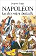 Napol�on: La derni�re bataille