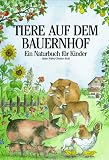Produkt-Bild: Tiere auf dem Bauernhof. Ein Naturbuch f&uuml;r Kinder