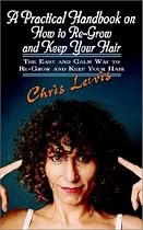 A Practical Handbook on How to Re-Grow and Keep Your Hair: The Easy and Calm Way to Re-Grow and Keep Your Hair