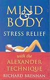 Mind and Body Stress Relief with the Alexander Technique