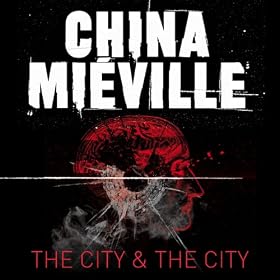 The City & The City (Unabridged)