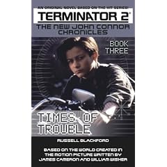 Terminator 2: Times of Trouble Bk. 3: The New John Connor Chronicles (Terminator 2: The New John Connor Chronicles)