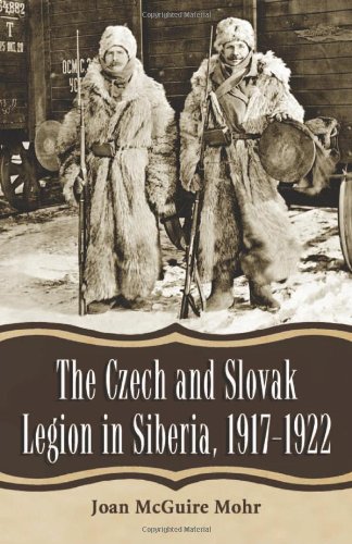 the czech and slovak legion in siberia 1917 1922
