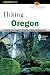 Book Hiking Oregon, 2nd: A Guide to Oregon's Greatest Hiking Adventures (State Hiking Series)