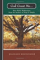 God Grant Me: More Daily Meditations from the Authors of Keep It Simple (Hazelden Meditations)