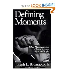 Defining Moments: When Managers Must Choose Between Right and Right: Joseph L., Jr. Badaracco