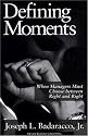 Defining Moments: When Managers Must Choose Between Right and Right