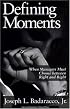 Defining Moments: When Managers Must Choose Between Right and Right
