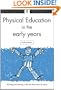 Physical Education in the Early Years (Teaching and Learning in the First Three Years of School)