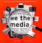 We the Media: A Citizen's Guide to Fighting for Media Democracy