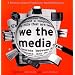 We the Media: A Citizen's Guide to Fighting for Media Democracy