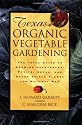 Texas Organic Vegetable Gardening: The Total Guide to Growing Vegetables, Fruits, Herbs, and Other Edible Plants the Natural Way
