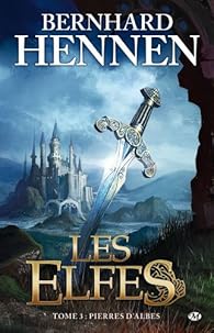 Les Elfes Tome 3 Pierres D Albes Bernhard Hennen Babelio Les Elfes Tome 3 Pierres D Albes Bernhard Hennen Babelio