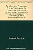 Development projects as policy experiments : an adaptive approach to development administration