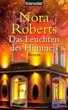 Das Leuchten des Himmels: Roman - Nora Roberts