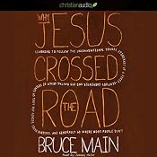 Why Jesus Crossed the Road | [Bruce Main]