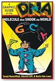 DNA: A Graphic Guide to the Molecule that Shook the World