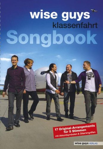 Edition Wise Guys Klassenfahrt: 17 Original-Arrangements f&uuml;r 5 Stimmen mit Akkordsymbolen und Gitarrengriffen. 5 Stimmen a cappella.