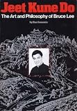 Jeet Kune Do: The Art & Philosophy of Bruce Lee