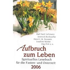 Aufbruch zum Leben 2006. Spirituelles Lesebuch f�r die Fasten- und Osterzeit