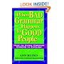 When Bad Grammar Happens to Good People: How to Avoid Common Errors in English