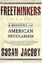 Freethinkers: A History of American Secularism