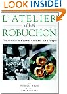 L'Atelier of Joel Robuchon: The Artistry of a Master Chef and His Proteges