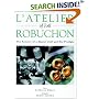L'atelier of Joel Robuchon: The Artistry of a Master Chef and His Proteges