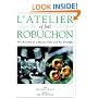 L'Atelier of Joel Robuchon: The Artistry of a Master Chef and His Proteges