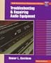 Troubleshooting and Repairing Audio Equipment (TAB Electronics Technician Library)