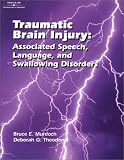 Traumatic Brain Injury: Associated Speech, Language, and Swallowing Disorders
