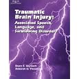 Traumatic Brain Injury: Associated Speech, Language, and... by Bruce Murdoch and Deborah G. Theodoros