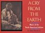 A Cry from the Earth: Music of North American Indians