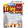 The Ultimate Guide to Trim Carpentry: Plan, Design, Install