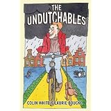 The Undutchables: An Observation of the Netherlands, Its Culture And Its Inhabitantsvon "Colin White"