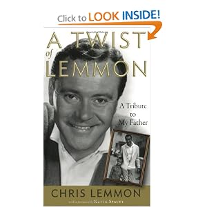 A Twist of Lemmon: A Tribute to My Father (Applause Books) by