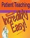 Patient Teaching Made Incredibly Easy! (Incredibly Easy! Series)